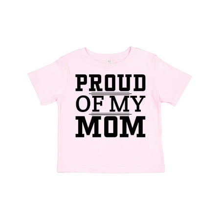 

Inktastic Proud of My Mom Mother s Day Gift Toddler Boy or Toddler Girl T-Shirt