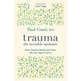 thumbnail image 2 of Trauma: The Invisible Epidemic : How Trauma Works and How We Can Heal From It (Paperback), 2 of 2