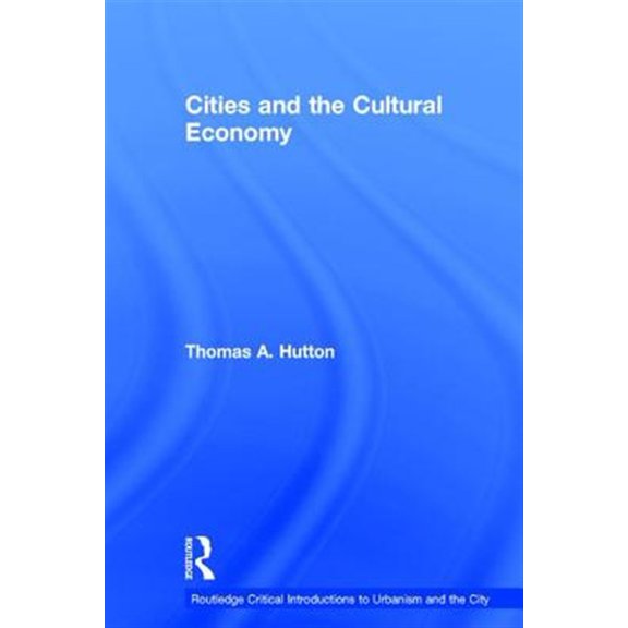 Pre-Owned Routledge Critical Introductions to Urba Cities and the Cultural Economy, (Hardcover)