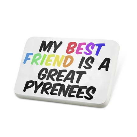 Porcelein Pin My best Friend a Great Pyrenees Dog from France, Spain Lapel Badge – (Best Food For Great Pyrenees)