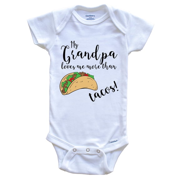 My Grandpa Loves Me More Than Tacos Funny Grandchild Baby Bodysuit - One Piece Baby Bodysuit, 0-3 Months White