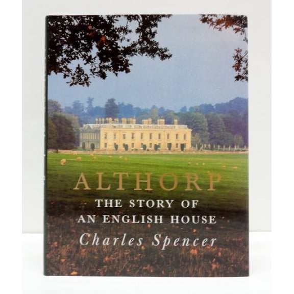 Pre-Owned Althorp: The Story of an English House (Hardcover) 0312208332 9780312208332