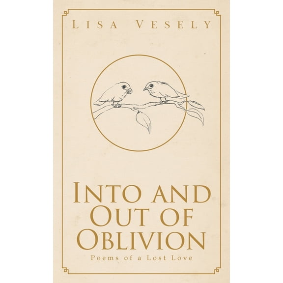 Into and Out of Oblivion: Poems of a Lost Love, (Paperback)