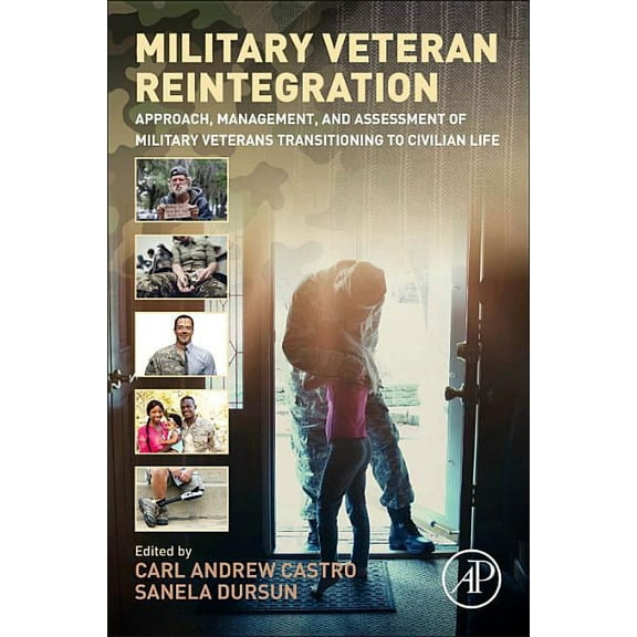 Military Veteran Reintegration: Approach, Management, and Assessment of Military Veterans Transitioning to Civilian Life, (Paperback)