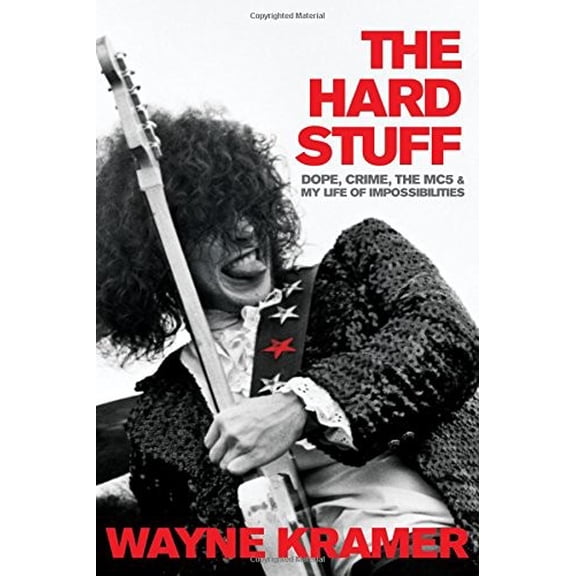 Pre-Owned The Hard Stuff: Dope, Crime, the MC5, and My Life of Impossibilities Hardcover