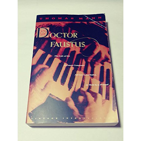 Pre-Owned Doctor Faustus: The Life of the German Composer Adrian Leverkuhn, as Told by a Friend (Paperback) 067973905X 9780679739050