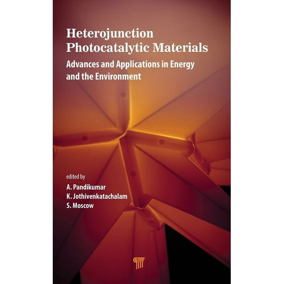 Heterojunction Photocatalytic Materials: Advances and Applications in Energy and the Environment, (Hardcover)