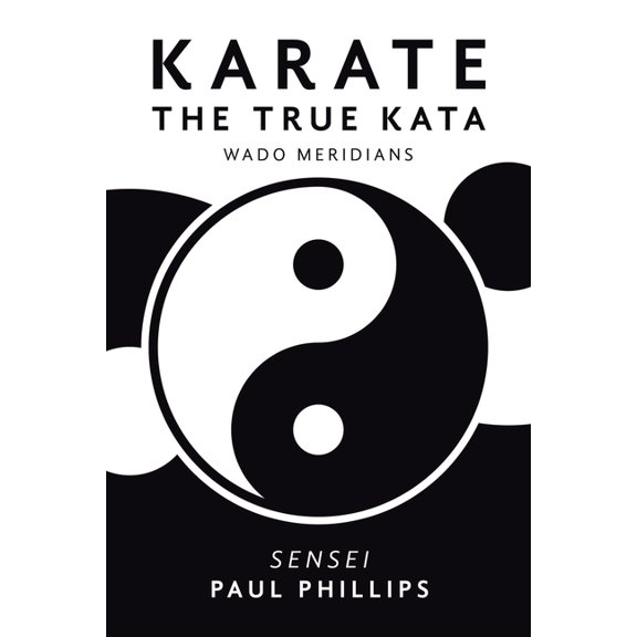 Karate the True Kata: Wado Meridians, (Paperback)