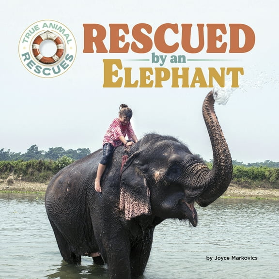True Animal Rescues Rescued by an Elephant, (Paperback)