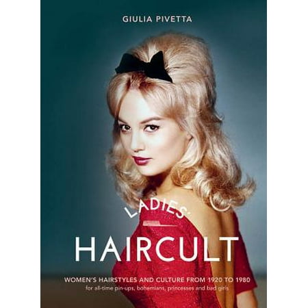 Ladies' Haircult : Women's Hairstyles and Culture from 1920 to 1980
