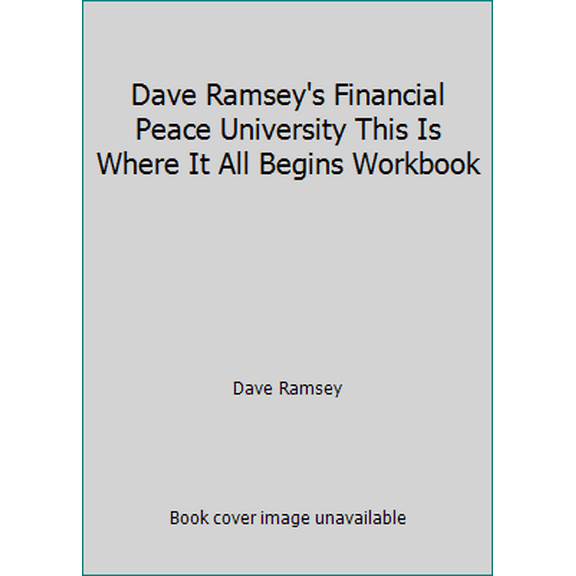 Pre-Owned Dave Ramsey's Financial Peace University This Is Where It All Begins Workbook (Paperback) 1938400070 9781938400070