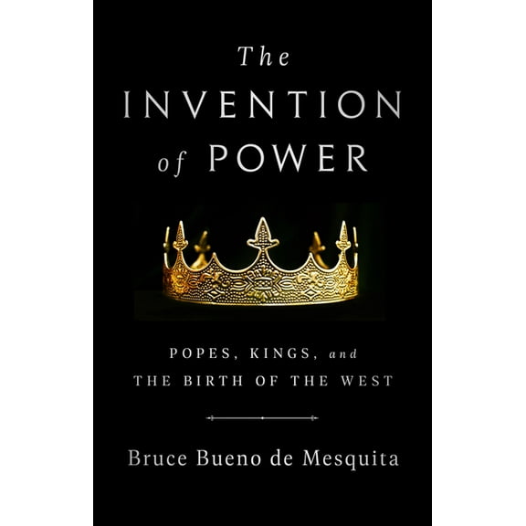 The Invention of Power: Popes, Kings, and the Birth of the West, (Paperback)