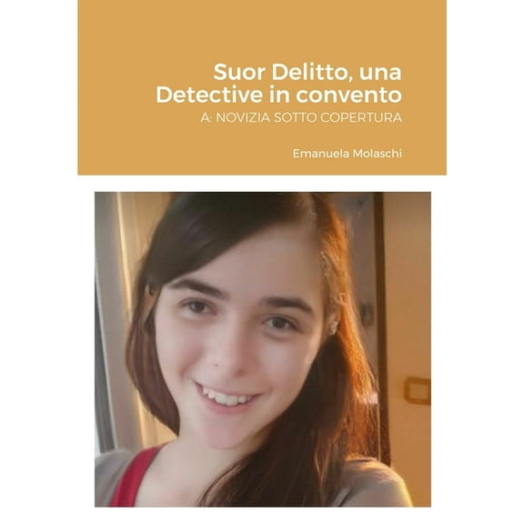 Suor Delitto, una Detective in convento: A: Novizia Sotto Copertura (Paperback)