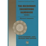 The Microwave Engineering Handbook: Microwave Components (Microwave and RF Techniques and Applications)