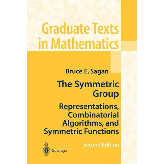 Graduate Texts in Mathematics The Symmetric Group: Representations, Combinatorial Algorithms, and Symmetric Functions, Book 203, (Paperback)