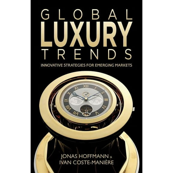 Global Luxury Trends: Innovative Strategies for Emerging Markets, (Hardcover)