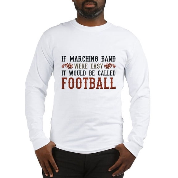CafePress - If Marching Band Were Easy Long Sleeve T Shirt - Unisex Cotton Long Sleeve T-Shirt