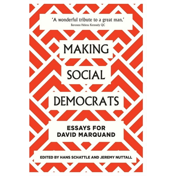 Making Social Democrats: Essays for David Marquand, (Paperback)
