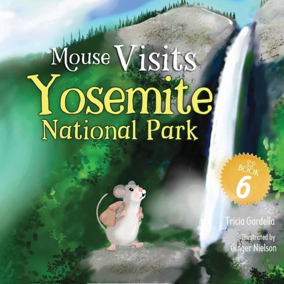 The Mouse Traveler Mouse Visits Yosemite National Park, Book 6, (Paperback)