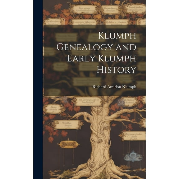 Klumph Genealogy and Early Klumph History, (Hardcover)