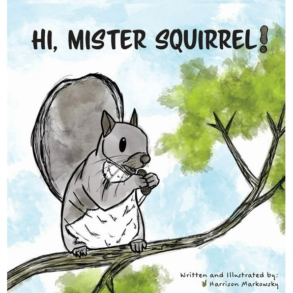 Hi, Mister Squirrel!, (Hardcover)