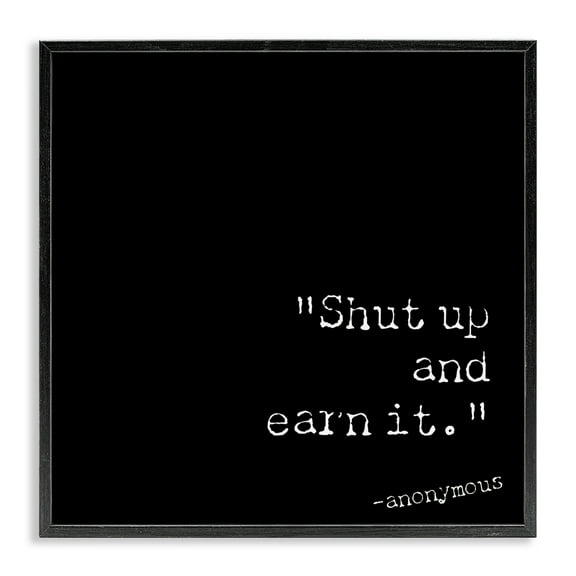 Stupell Industries Shut Up And Earn It Text & Numbers Painting Black Framed Art Print Wall Art, 12 x 12