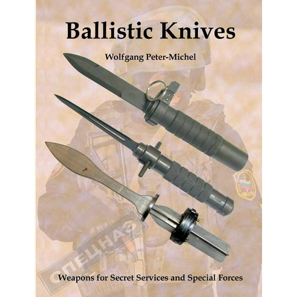 Ballistic Knives : Weapons for Secret Services and Special Forces ...