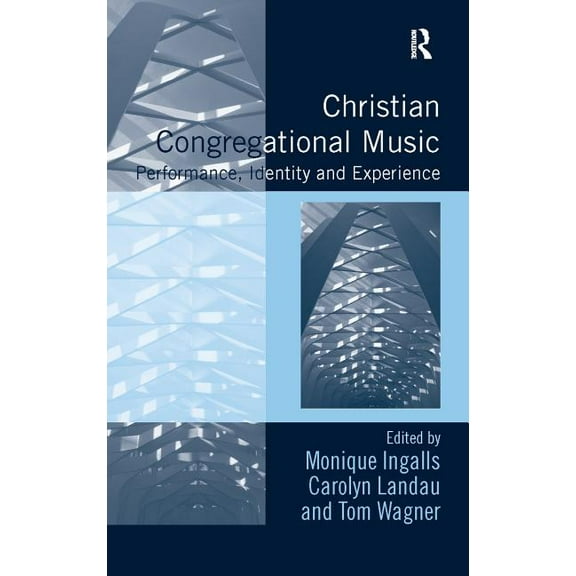 Congregational Music Studies Christian Congregational Music: Performance, Identity and Experience, (Hardcover)