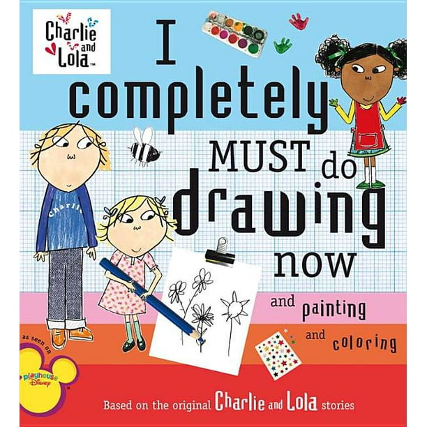 Charlie and Lola: I Completely Must Do Drawing Now and Painting and ...