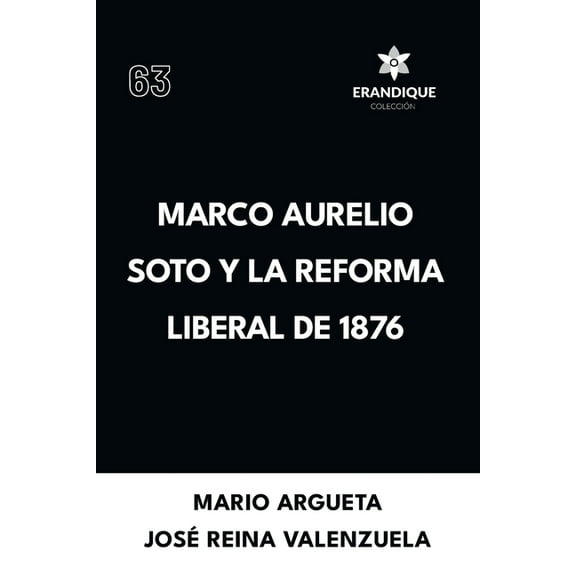 Marco Aurelio Soto y la reforma liberal de 1876, (Paperback)