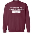 thumbnail image 2 of OXI Crewneck Sweatshirt - You Think I'm Condescending, Basic Casual Sweatshirts for Men's and Women Fleece Sweatshirt Long Sleeve - Maroon Large, 2 of 2