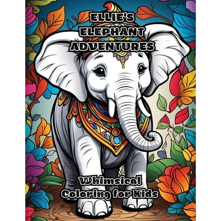 Ellie's Elephant Adventures: Whimsical Coloring for Kids, (Paperback)