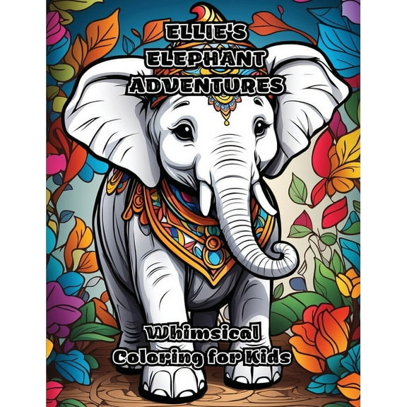 Ellie's Elephant Adventures: Whimsical Coloring for Kids (Paperback)