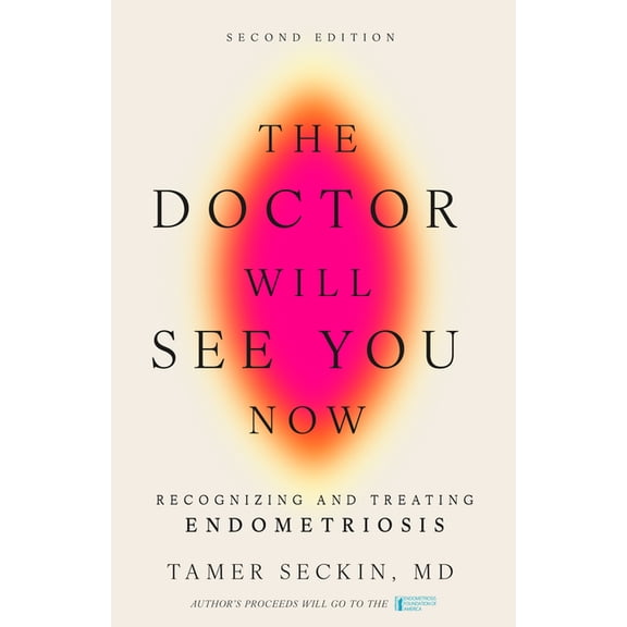 The Doctor Will See You Now, Second Edition : Recognizing and Treating Endometriosis (Edition 2) (Hardcover)
