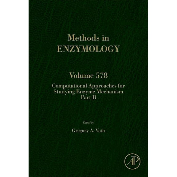 Methods in Enzymology Computational Approaches for Studying Enzyme Mechanism Part B: Volume 578, Book 578, (Hardcover)