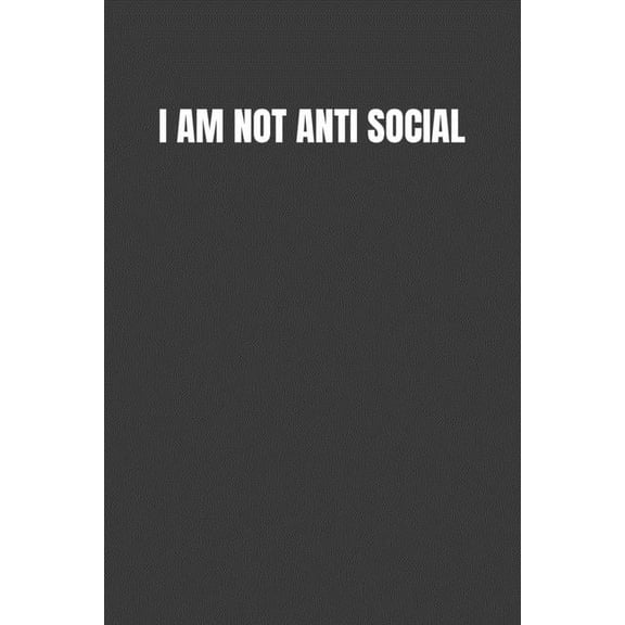 I Am Not Anti Social: I Just Love to Avoid Humans (Paperback)