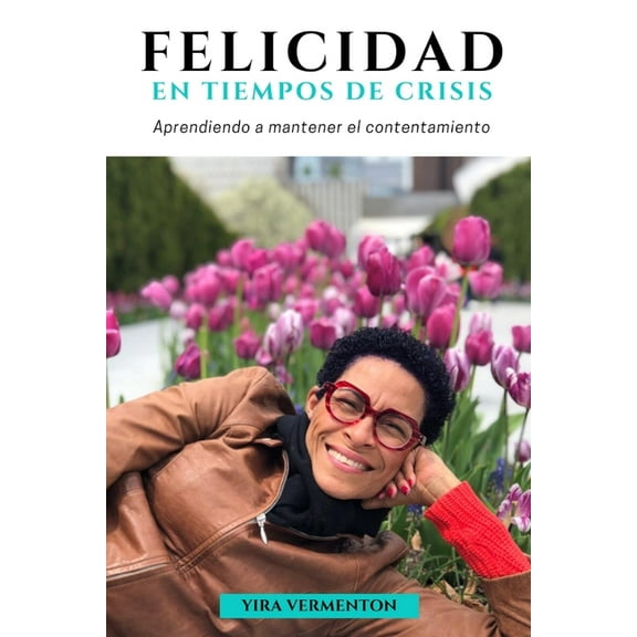 Felicidad en Tiempos de Crisis: Aprendiendo a mantener el contentamiento (Paperback)
