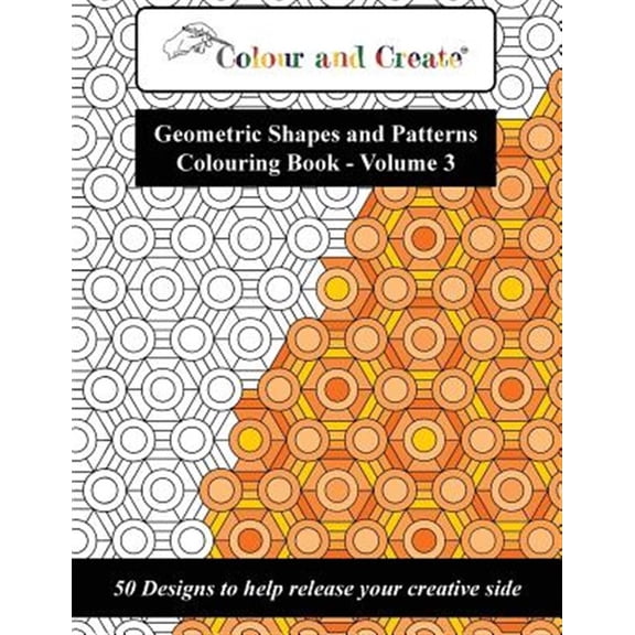 Pre-Owned Colour and Create - Geometric Shapes and Patterns Colouring Book, Vol.3: 50 Designs to help release your creative side Paperback