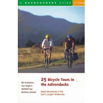 25 Bicycle Tours 25 Bicycle Tours in the Adirondacks: Road Adventures in the East's Largest Wilderness, Book 0, (Paperback)
