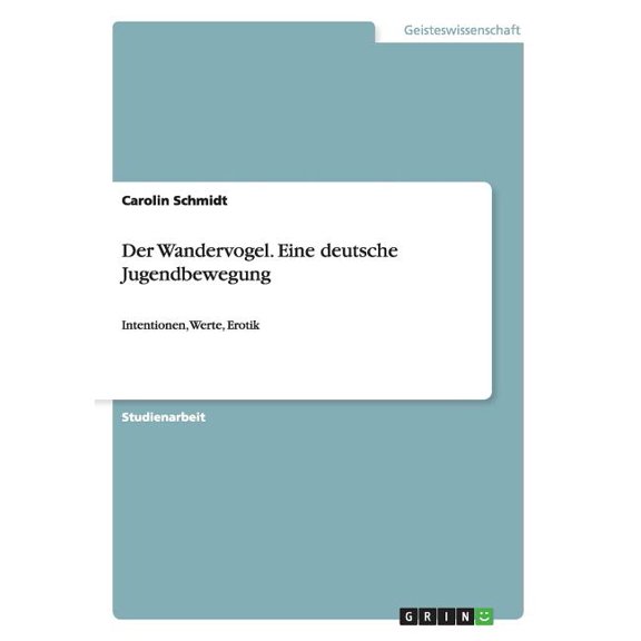 Der Wandervogel. Eine deutsche Jugendbewegung : Intentionen, Werte, Erotik (Paperback)