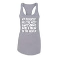 thumbnail image 2 of My Daughter Has The Most Awesome Mother Mother's Day Ladies Racerback Tank Top, Heather Grey, X-Large, 2 of 3