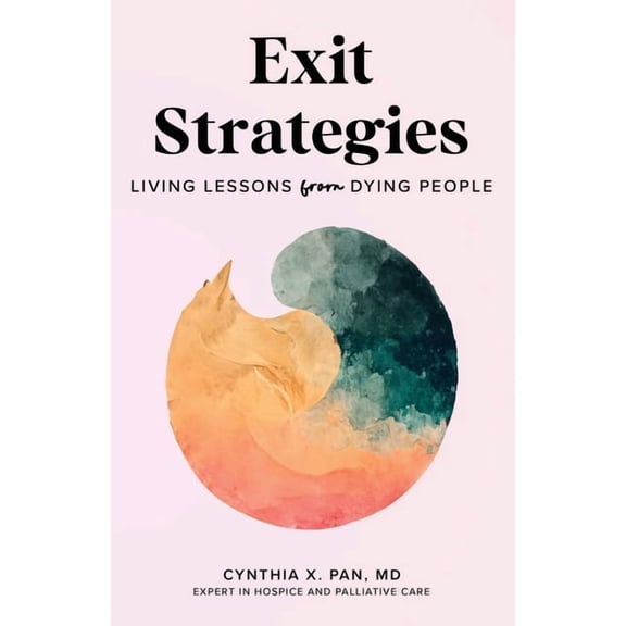 Exit Strategies: Living Lessons from Dying People, (Paperback)