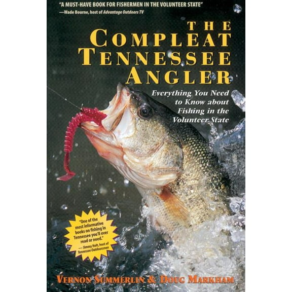 The Compleat Tennessee Angler: Everything You Need to Know about Fishing in the Volunteer State, (Paperback)
