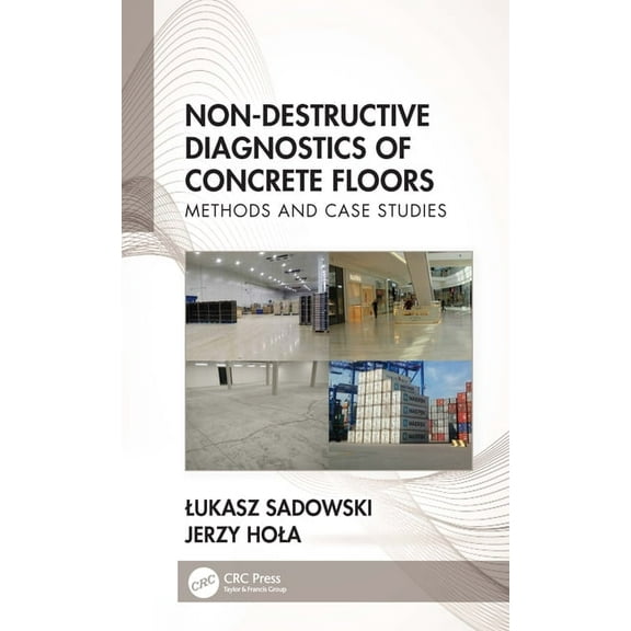 Non-Destructive Diagnostics of Concrete Floors: Methods and Case Studies, (Paperback)