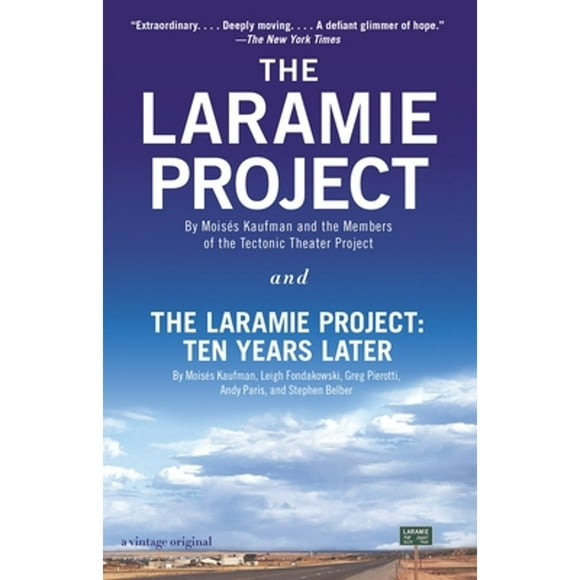 Pre-Owned The Laramie Project and the Laramie Project: Ten Years Later (Paperback 9780804170390) by Moises Kaufman, Leigh Fondakowski, Greg Pierotti
