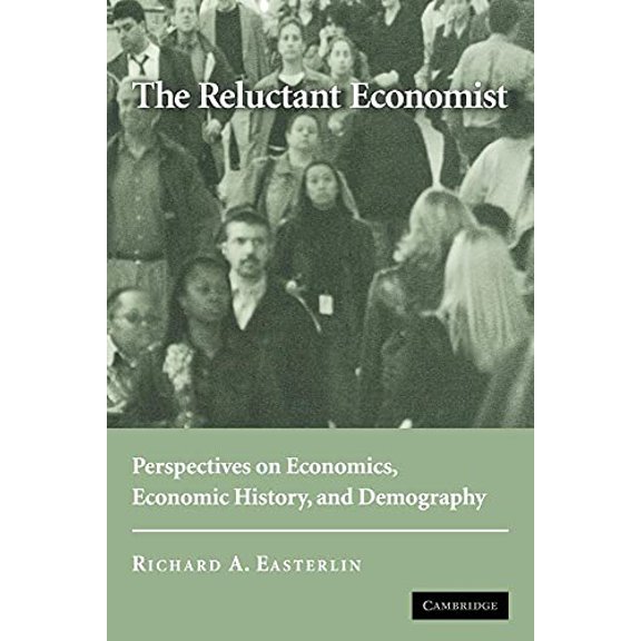Pre-Owned The Reluctant Economist: Perspectives on Economics, Economic History, and Demography (Paperback) 0521685117 9780521685115