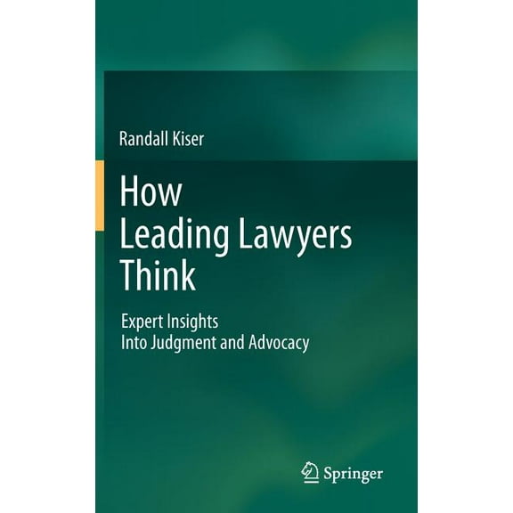 How Leading Lawyers Think: Expert Insights Into Judgment and Advocacy, (Hardcover)