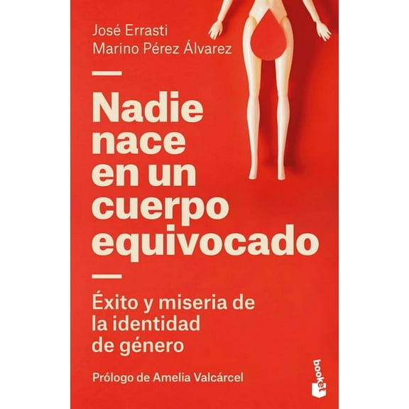 Nadie Nace En Un Cuerpo Equivocado: Ãxito Y Miseria de la Identidad de GÃ©nero / No One Is Born in the Wrong Body: The Su, (Paperback)