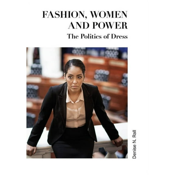 Fashion, Women and Power : The Politics of Dress (Paperback)
