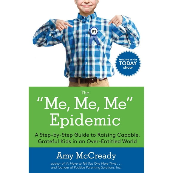 Pre-Owned The Me, Me, Me Epidemic: A Step-By-Step Guide to Raising Capable, Grateful Kids in an Over-Entitled World (Paperback) 0399184864 9780399184864
